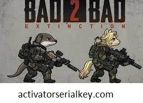 BAD 2 BAD EXTINCTION 3.0.4 Crack with Activation Key Free Download 2022